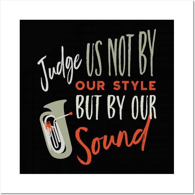 Tuba Judge Us Not By Our Style Wall Art by whyitsme